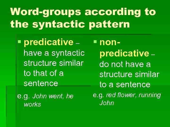 Word-groups according to the syntactic pattern § predicative – § nonhave a syntactic predicative