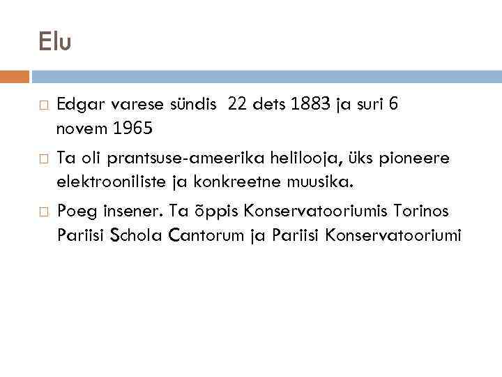 Elu Edgar varese sündis 22 dets 1883 ja suri 6 novem 1965 Ta oli