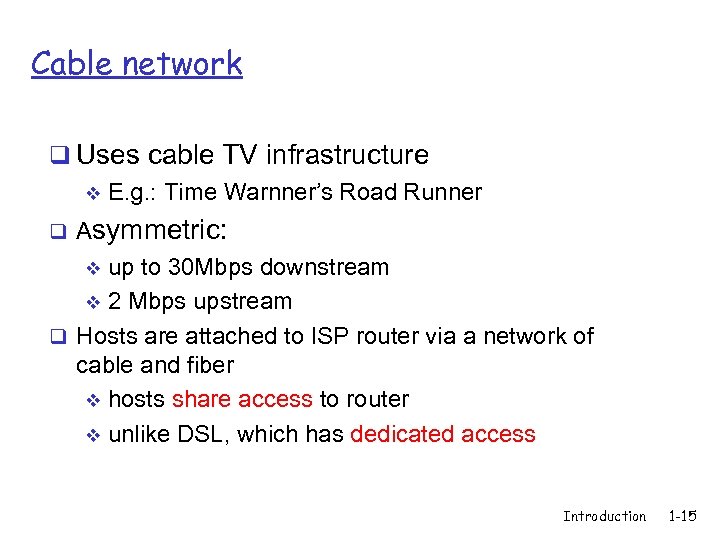 Cable network q Uses cable TV infrastructure v E. g. : Time Warnner’s Road