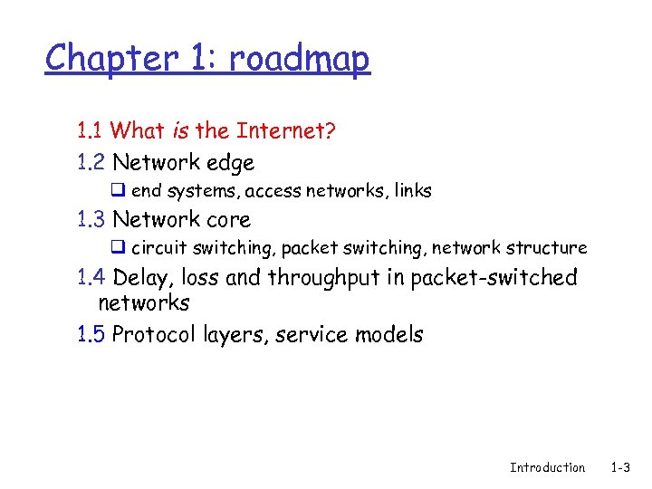 Chapter 1: roadmap 1. 1 What is the Internet? 1. 2 Network edge q