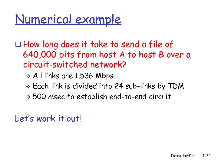 Numerical example q How long does it take to send a file of 640,