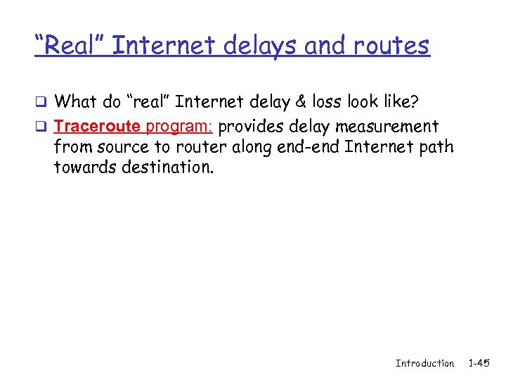 “Real” Internet delays and routes q What do “real” Internet delay & loss look