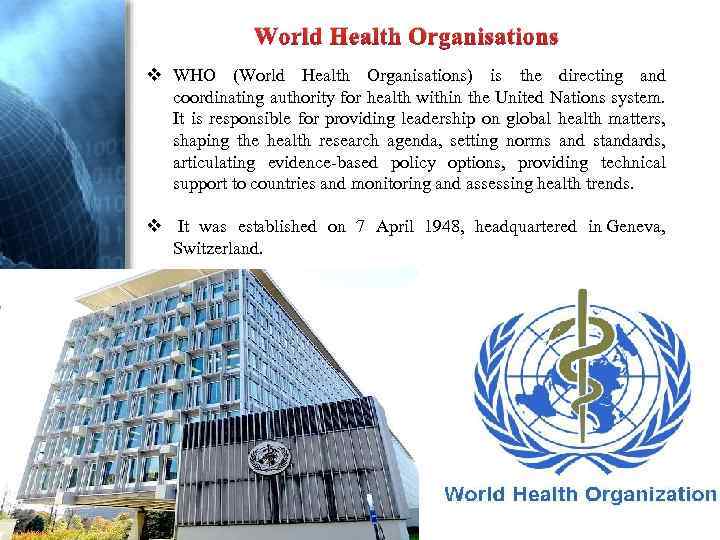World Health Organisations v WHO (World Health Organisations) is the directing and coordinating authority