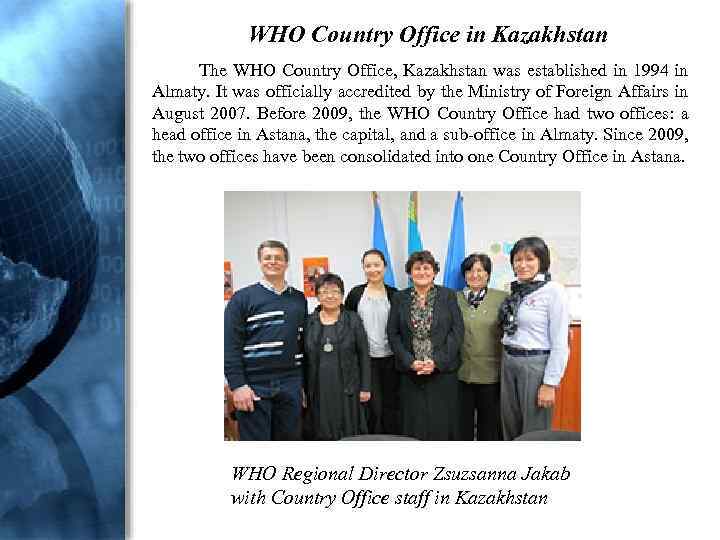 WHO Country Office in Kazakhstan The WHO Country Office, Kazakhstan was established in 1994