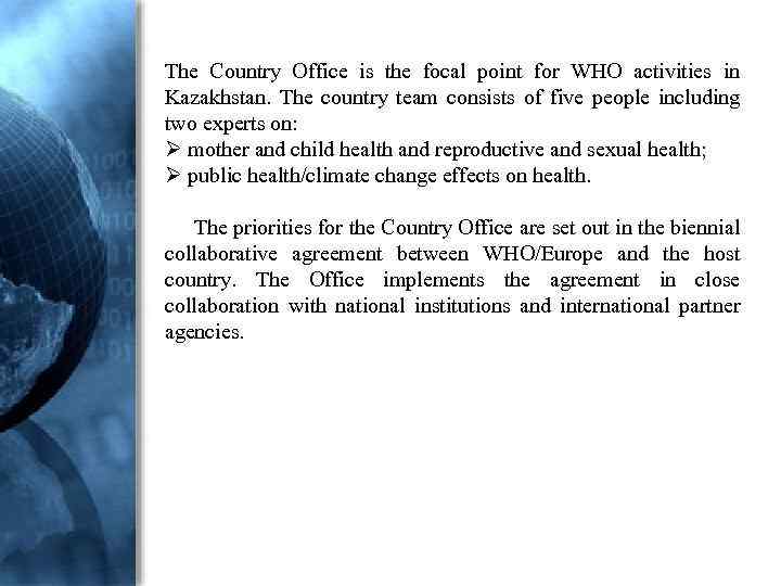 The Country Office is the focal point for WHO activities in Kazakhstan. The country