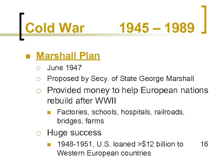 Cold War n 1945 – 1989 Marshall Plan ¡ ¡ ¡ June 1947 Proposed