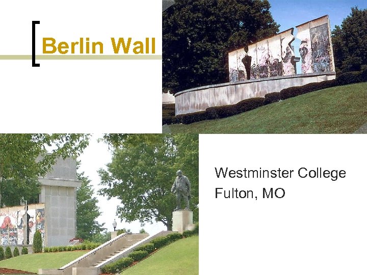 Berlin Wall Westminster College Fulton, MO 