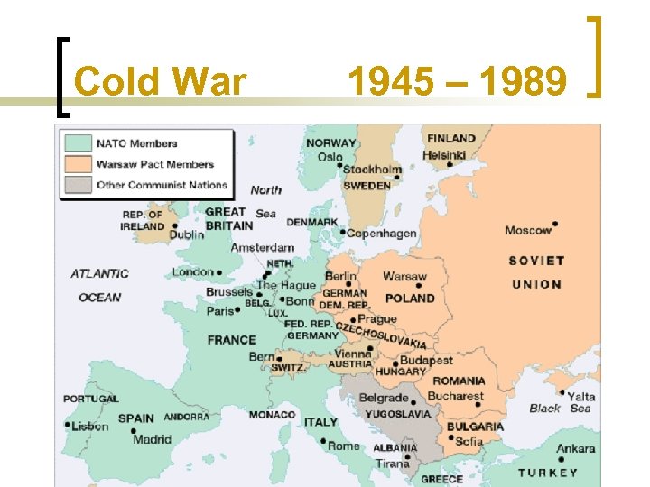 Cold War 1945 – 1989 