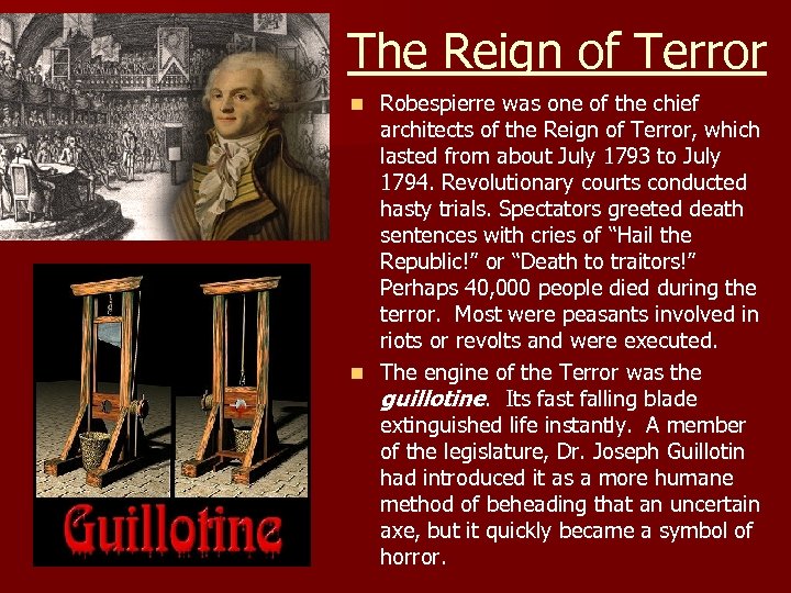The Reign of Terror Robespierre was one of the chief architects of the Reign
