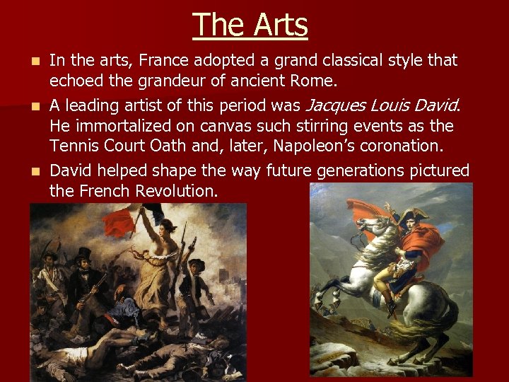 The Arts In the arts, France adopted a grand classical style that echoed the