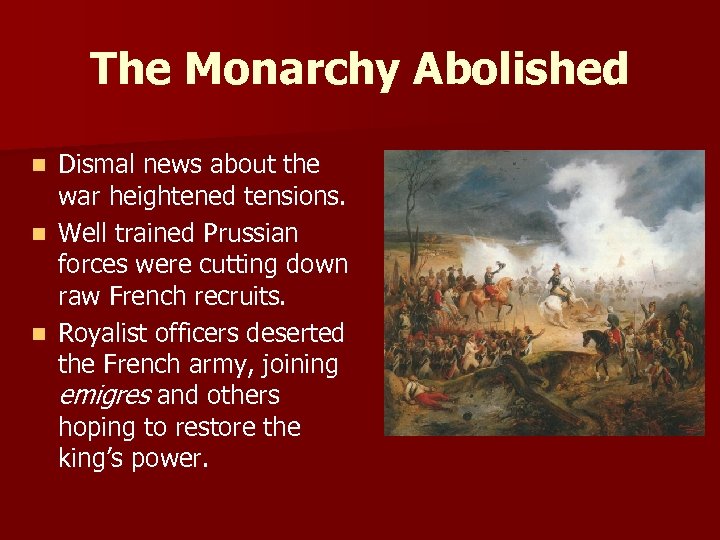 The Monarchy Abolished Dismal news about the war heightened tensions. n Well trained Prussian