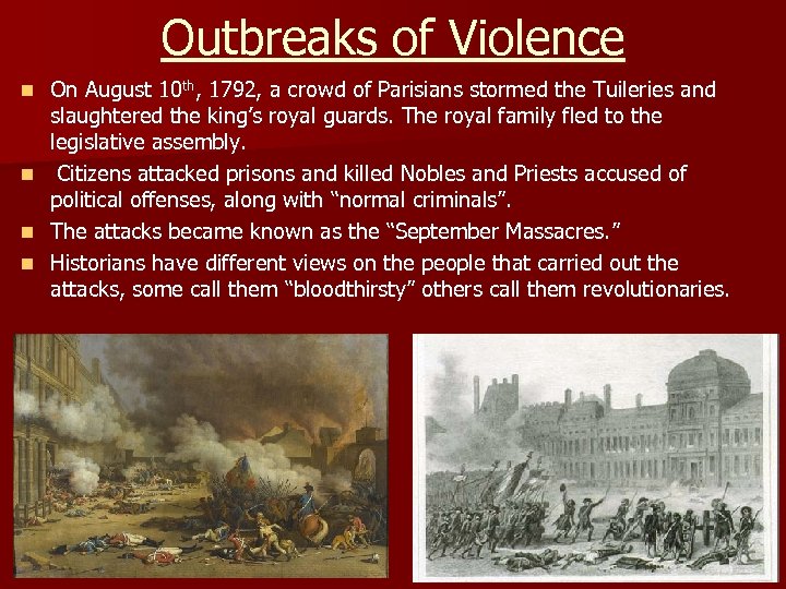Outbreaks of Violence n n On August 10 th, 1792, a crowd of Parisians