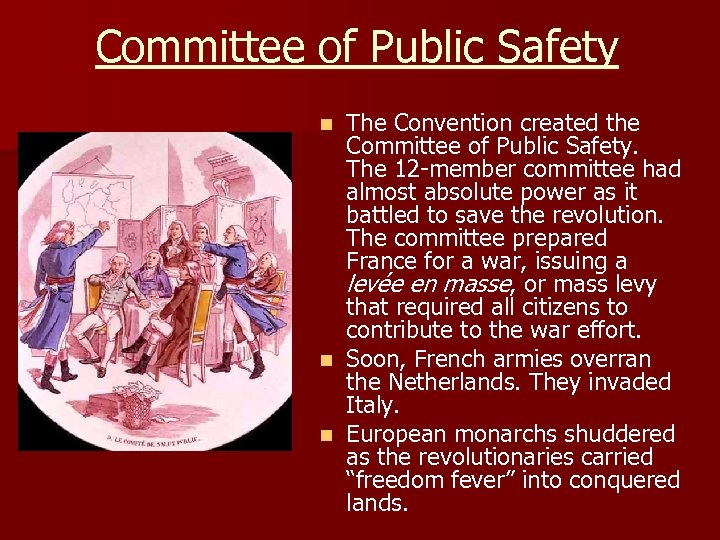 Committee of Public Safety The Convention created the Committee of Public Safety. The 12