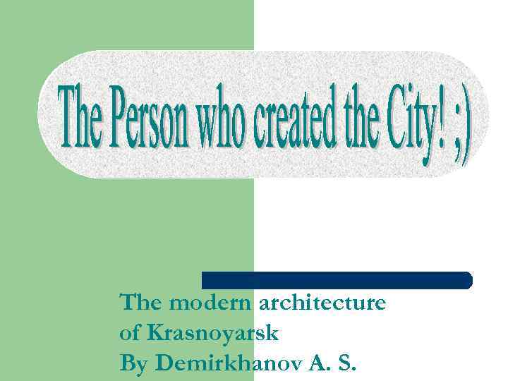 The modern architecture of Krasnoyarsk By Demirkhanov A. S. 