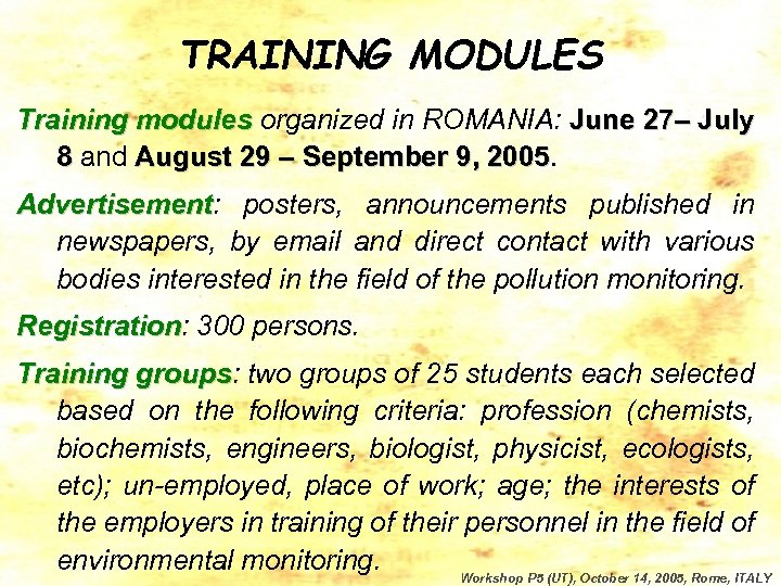 TRAINING MODULES Training modules organized in ROMANIA: June 27– July 8 and August 29