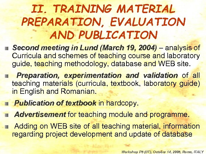II. TRAINING MATERIAL PREPARATION, EVALUATION AND PUBLICATION Second meeting in Lund (March 19, 2004)
