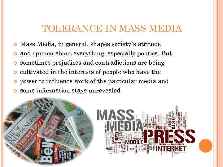 TOLERANCE IN MASS MEDIA Mass Media, in general, shapes society`s attitude and opinion about