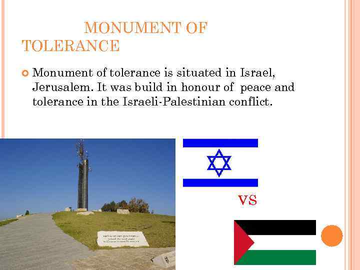 MONUMENT OF TOLERANCE Monument of tolerance is situated in Israel, Jerusalem. It was build