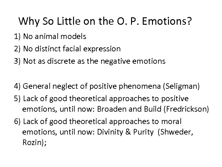 Why So Little on the O. P. Emotions? 1) No animal models 2) No