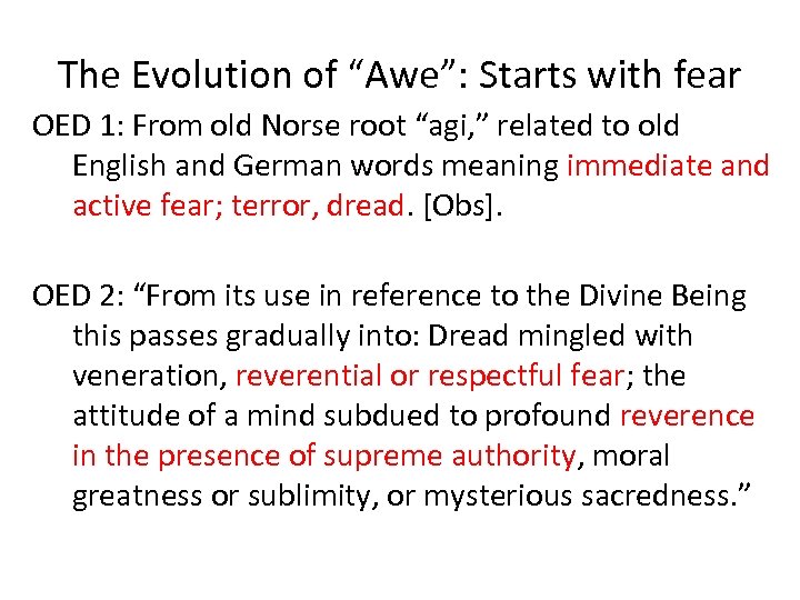The Evolution of “Awe”: Starts with fear OED 1: From old Norse root “agi,