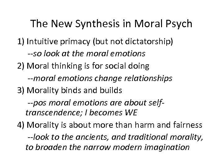 The New Synthesis in Moral Psych 1) Intuitive primacy (but not dictatorship) --so look