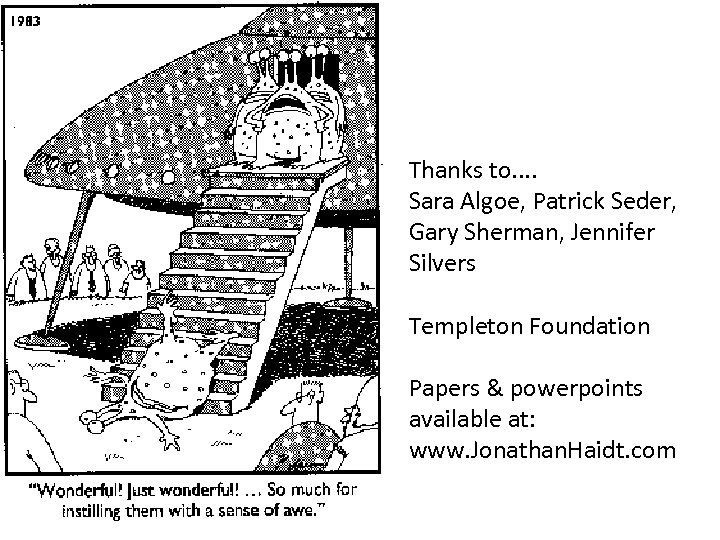 Thanks to. . Sara Algoe, Patrick Seder, Gary Sherman, Jennifer Silvers Templeton Foundation Papers