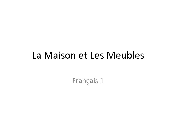 La Maison et Les Meubles Français 1 