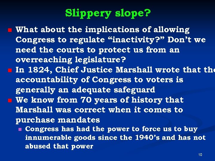 Slippery slope? n n n What about the implications of allowing Congress to regulate