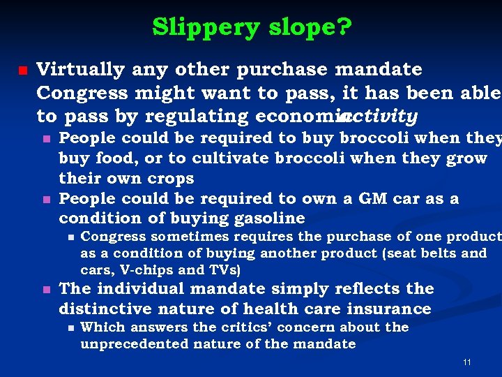 Slippery slope? n Virtually any other purchase mandate Congress might want to pass, it