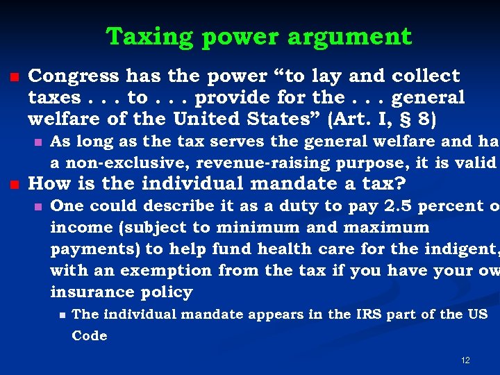 Taxing power argument n Congress has the power “to lay and collect taxes. .