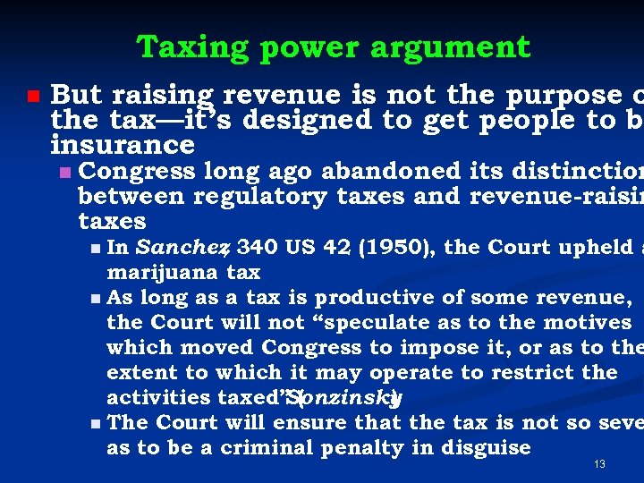 Taxing power argument n But raising revenue is not the purpose o the tax—it’s