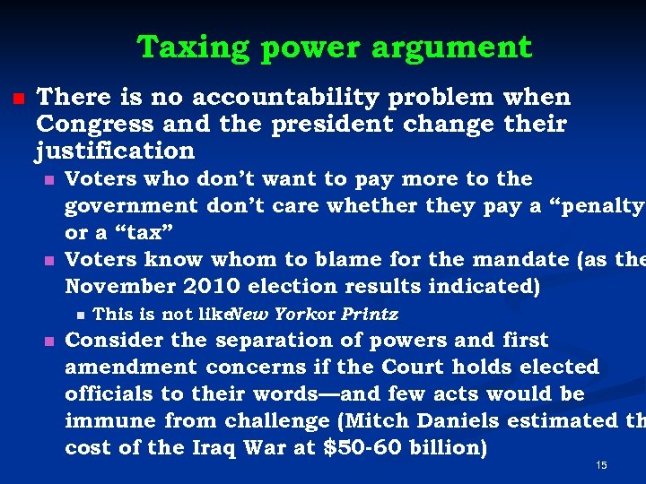 Taxing power argument n There is no accountability problem when Congress and the president
