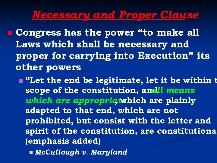 Necessary and Proper Clause n Congress has the power “to make all Laws which