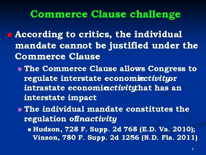 Commerce Clause challenge n According to critics, the individual mandate cannot be justified under