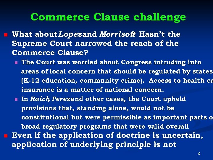 Commerce Clause challenge n What about Lopez and Morrison Hasn’t the ? Supreme Court