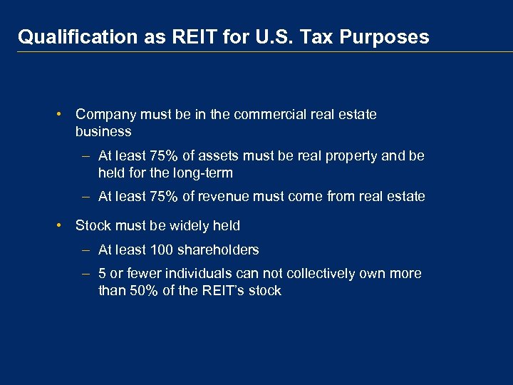 Qualification as REIT for U. S. Tax Purposes • Company must be in the