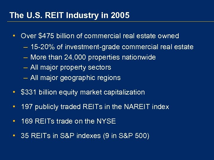 The U. S. REIT Industry in 2005 • Over $475 billion of commercial real