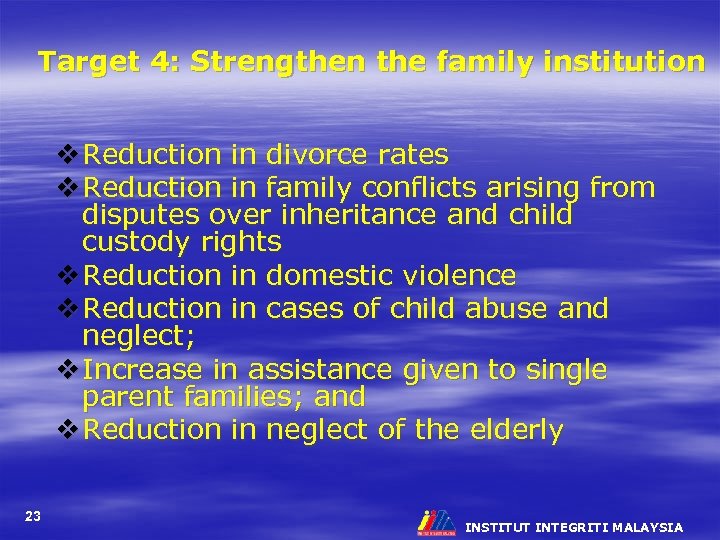 Target 4: Strengthen the family institution v Reduction in divorce rates v Reduction in