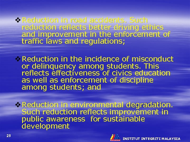 v Reduction in road accidents. Such reduction reflects better driving ethics and improvement in