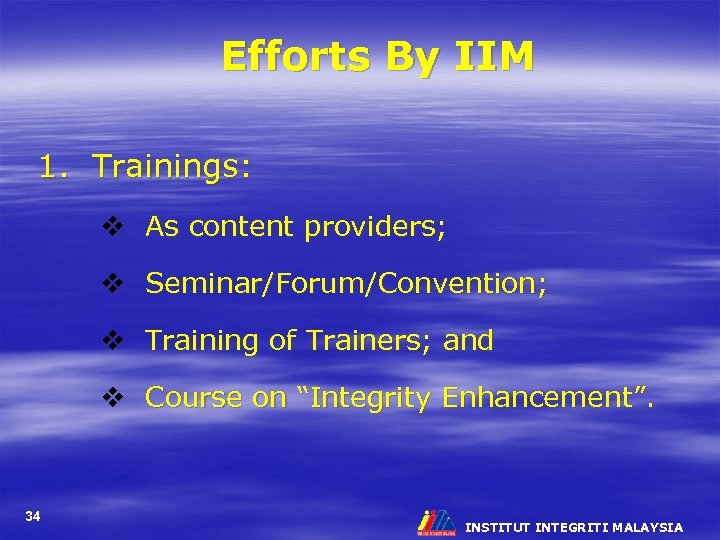 Efforts By IIM 1. Trainings: v As content providers; v Seminar/Forum/Convention; v Training of