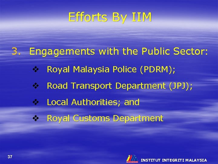 Efforts By IIM 3. Engagements with the Public Sector: v Royal Malaysia Police (PDRM);