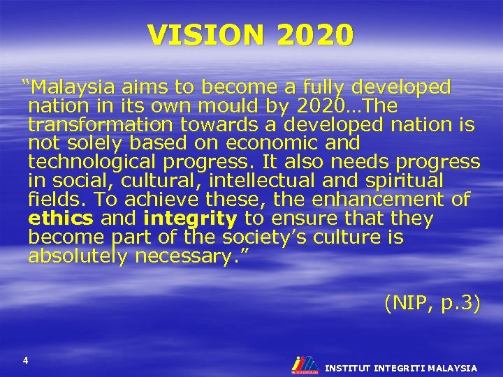 VISION 2020 “Malaysia aims to become a fully developed nation in its own mould