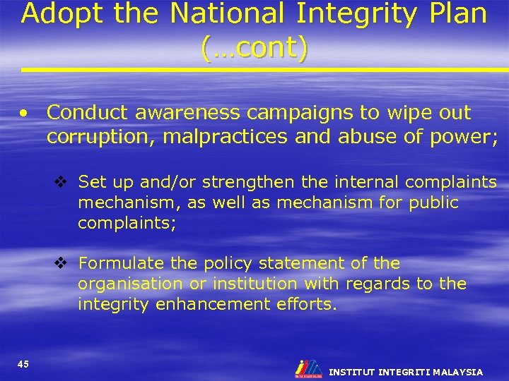 Adopt the National Integrity Plan (…cont) • Conduct awareness campaigns to wipe out corruption,