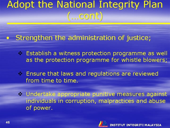 Adopt the National Integrity Plan (…cont) • Strengthen the administration of justice; v Establish