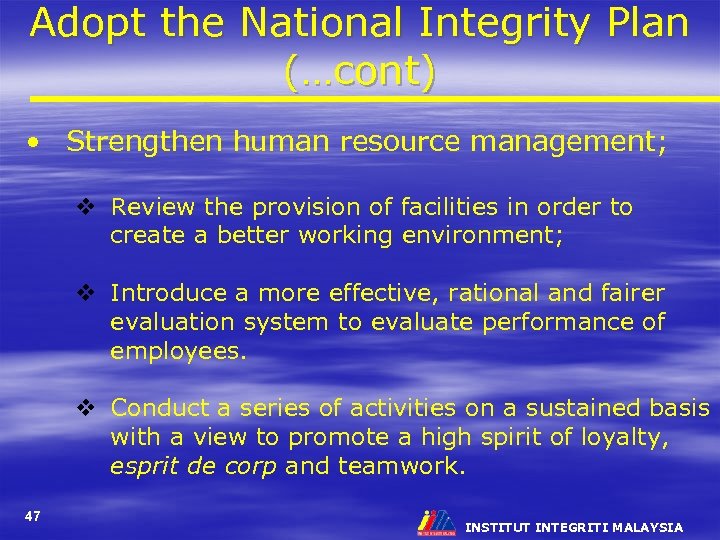 Adopt the National Integrity Plan (…cont) • Strengthen human resource management; v Review the
