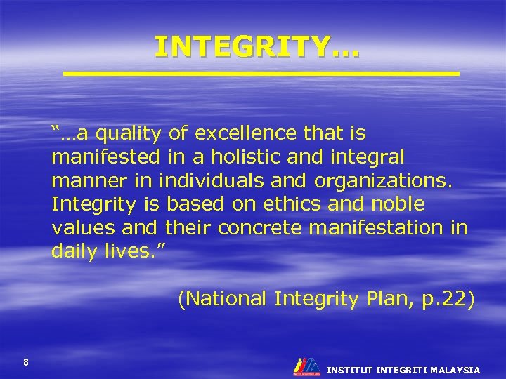 INTEGRITY… “…a quality of excellence that is manifested in a holistic and integral manner