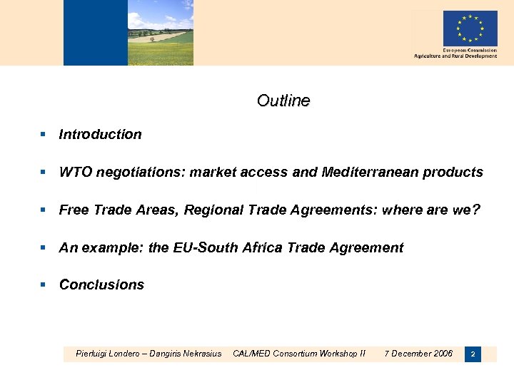 Outline § Introduction § WTO negotiations: market access and Mediterranean products § Free Trade