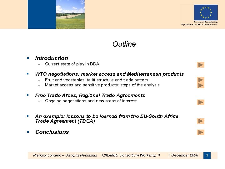 Outline § Introduction – Current state of play in DDA § WTO negotiations: market