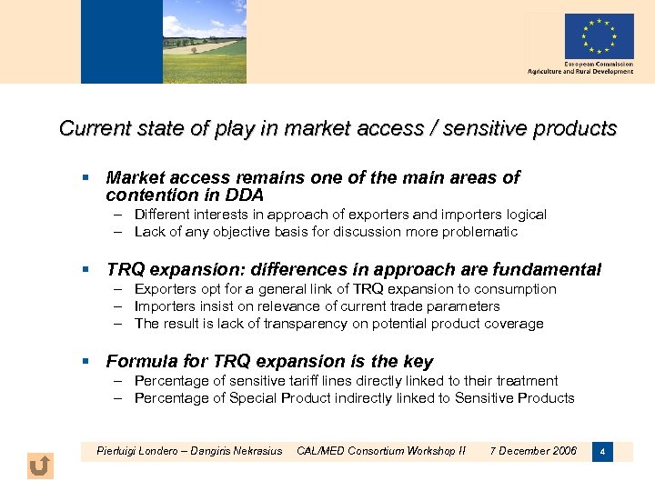 Current state of play in market access / sensitive products § Market access remains