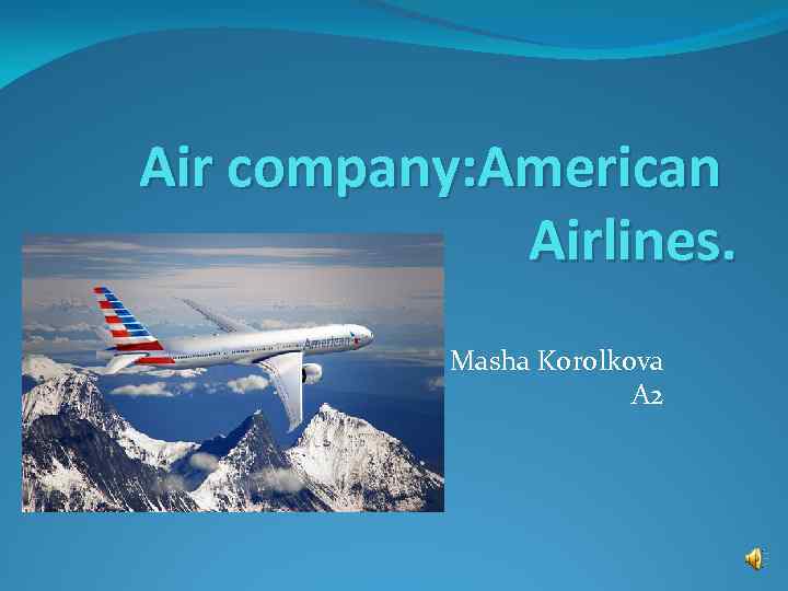 Air company: American Airlines. Masha Korolkova A 2 